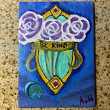 It’s Good to “Be Kind” Acrylic Painting